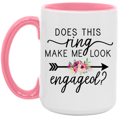 Does This Ring Make Me Look Engaged ceramic coffee mug