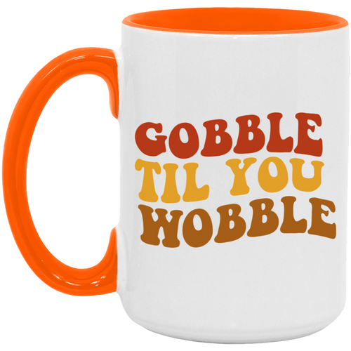 Gobble Til You Wobble ceramic coffee mug