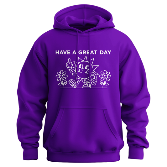 Have A Great Day Hoodie