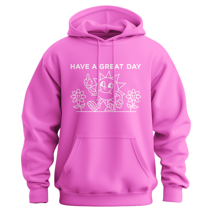 Have A Great Day Hoodie
