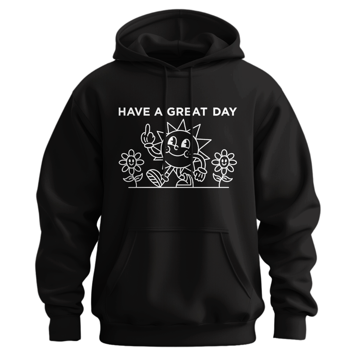 Have A Great Day Hoodie