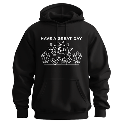 Have A Great Day Hoodie