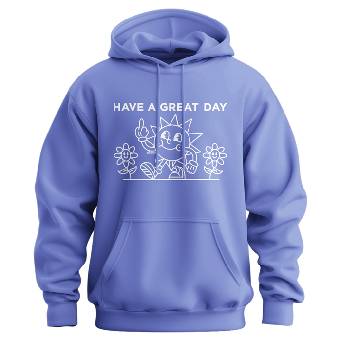 Have A Great Day Hoodie