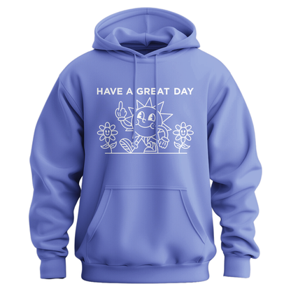 Have A Great Day Hoodie