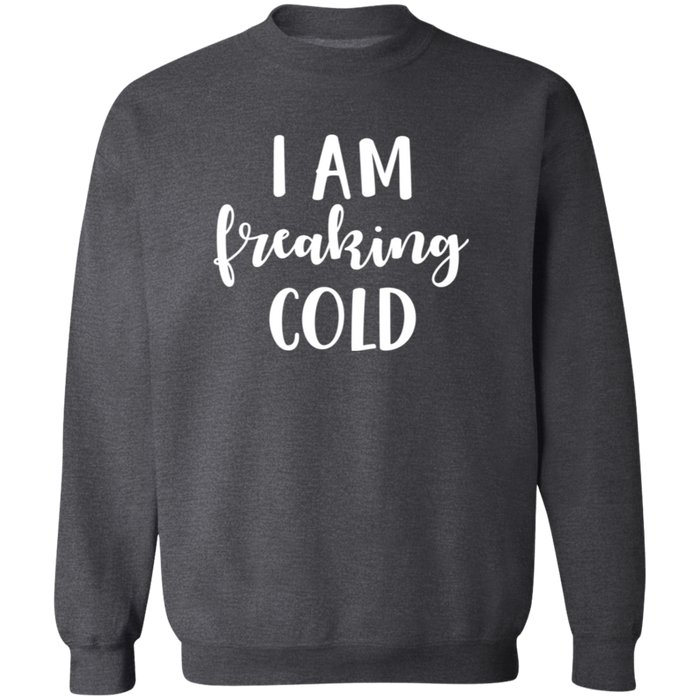 I Am Freaking Cold crewneck sweatshirt in Dark Heather