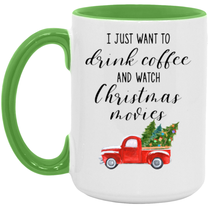I Just Want To Drink Coffee And Watch Christmas Movies ceramic coffee mug