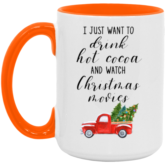 I Just Want To Drink Hot Cocoa And Watch Christmas Movies ceramic coffee mug, product photo 2