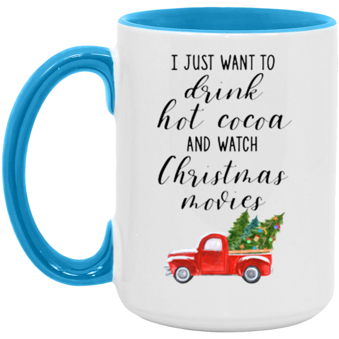 I Just Want To Drink Hot Cocoa And Watch Christmas Movies ceramic coffee mug, product photo 3
