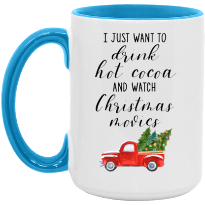 I Just Want To Drink Hot Cocoa And Watch Christmas Movies ceramic coffee mug, product photo 3