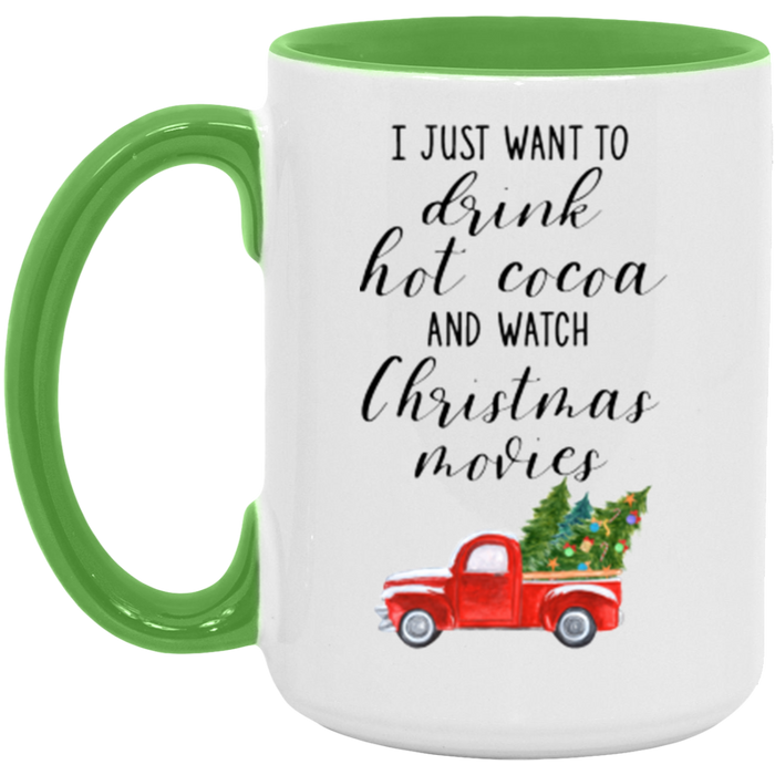 I Just Want To Drink Hot Cocoa And Watch Christmas Movies ceramic coffee mug, product photo 4