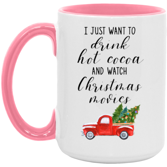 I Just Want To Drink Hot Cocoa And Watch Christmas Movies ceramic coffee mug, product photo 5