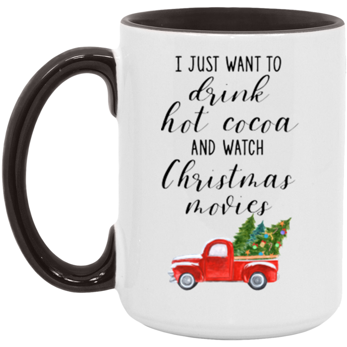 I Just Want To Drink Hot Cocoa And Watch Christmas Movies ceramic coffee mug, product photo 6