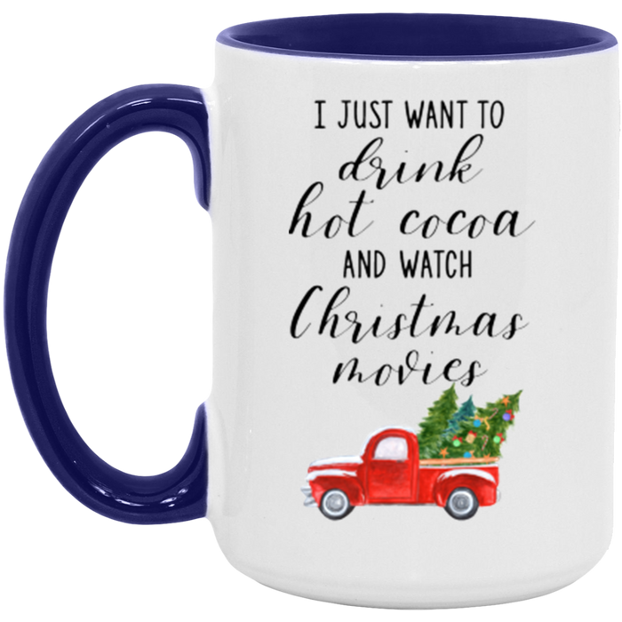 I Just Want To Drink Hot Cocoa And Watch Christmas Movies ceramic coffee mug, product photo 7