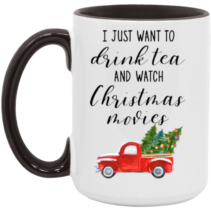 I Just Want To Drink Tea And Watch Christmas Movies ceramic coffee mug