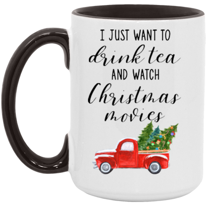I Just Want To Drink Tea And Watch Christmas Movies ceramic coffee mug