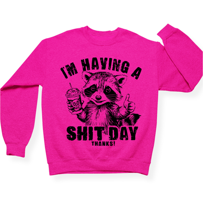 I'm Having A Shit Day, Thanks Crewneck