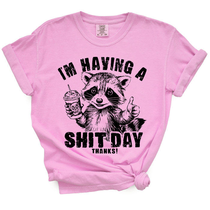 I'm Having A Shit Day, Thanks TShirt