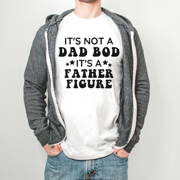 It's Not A Dad Bod It's A Father Figure graphic t-shirt