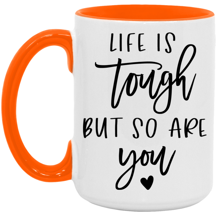 Life is Tough But So Are You ceramic coffee mug, product photo 2