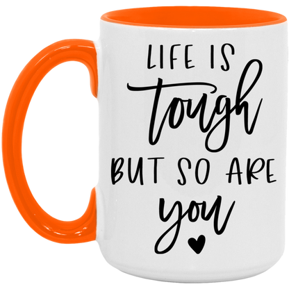 Life is Tough But So Are You ceramic coffee mug, product photo 2