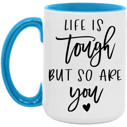 Life is Tough But So Are You ceramic coffee mug, product photo 4