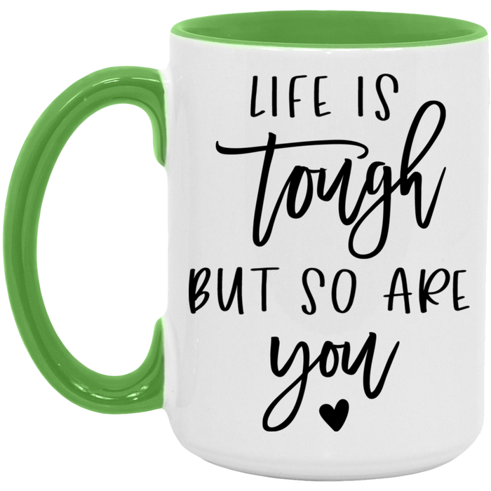 Life is Tough But So Are You ceramic coffee mug, product photo 5
