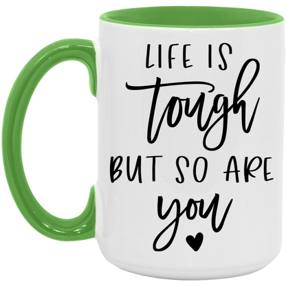 Life is Tough But So Are You ceramic coffee mug, product photo 5