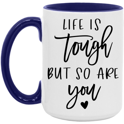 Life is Tough But So Are You ceramic coffee mug, product photo 7