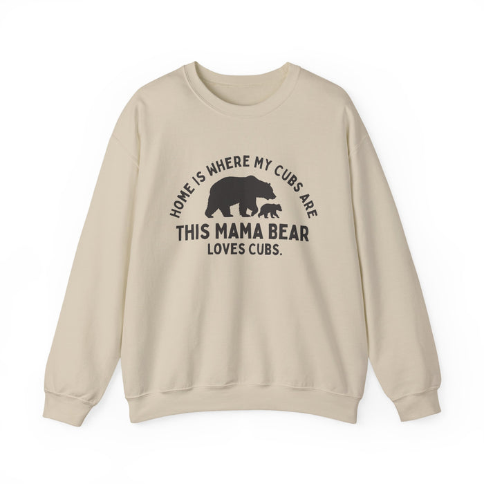 Mama Bear Sweatshirt: "Home Is Where My Cubs Are" in Sand