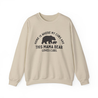 Mama Bear Sweatshirt: "Home Is Where My Cubs Are" in Sand