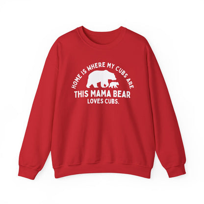 Mama Bear Sweatshirt: "Home Is Where My Cubs Are" in Red