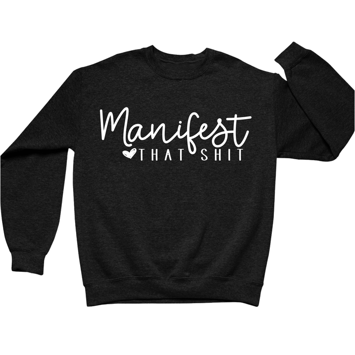 Manifest That Shit Crewneck