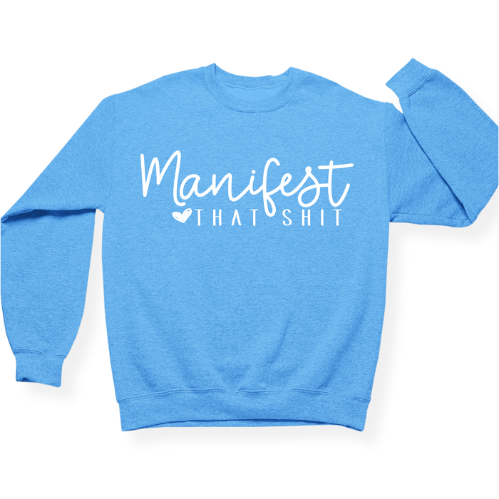 Manifest That Shit Crewneck