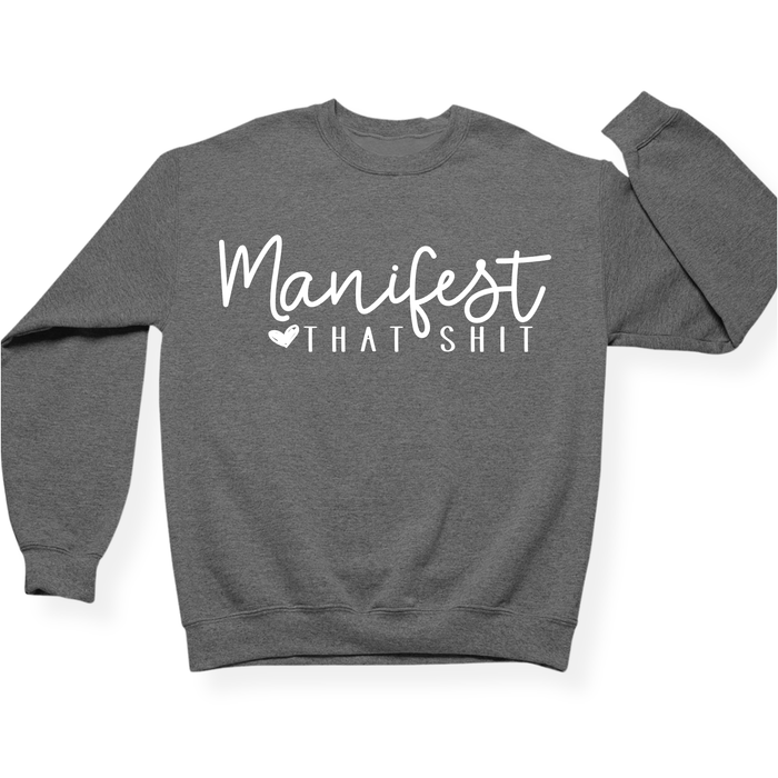 Manifest That Shit Crewneck