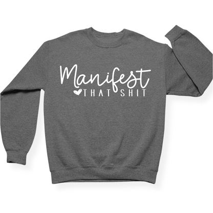 Manifest That Shit Crewneck
