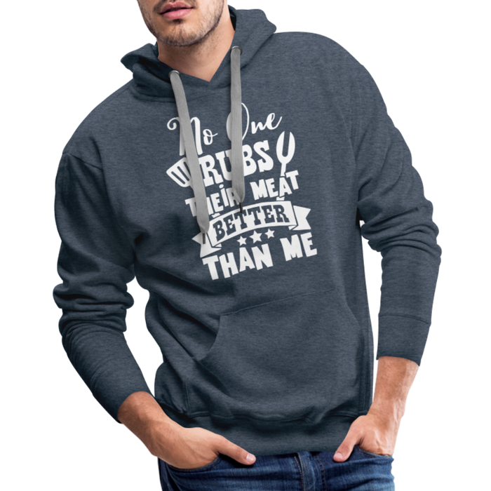 No One Rubs Their Meat Better Than Me BBQ Men’s Premium Hoodie - heather denim