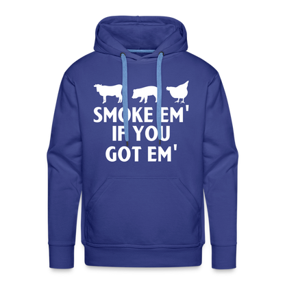 Smoke Em' if you Got Em' Men’s Premium Hoodie - royal blue