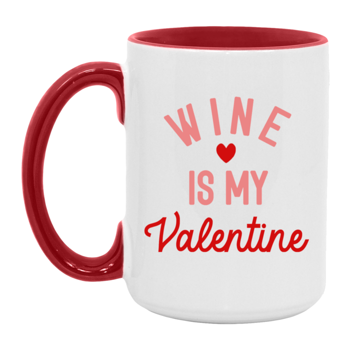 Wine is my Valentine ceramic coffee mug