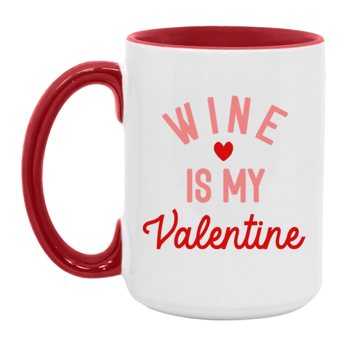 Wine is my Valentine ceramic coffee mug